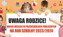 Drodzy Rodzice! Są wolne miejsca w przedszkolach i oddziałach przedszkolnych na rok szkolny 2023/24