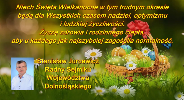 Życzenia Wielkanocne składa Stanisław Jurcewicz - radny Sejmiku Województwa Dolnośląskiego