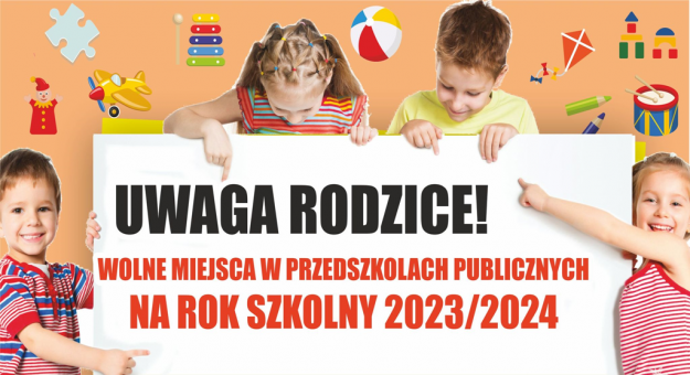 Drodzy Rodzice! Są wolne miejsca w przedszkolach i oddziałach przedszkolnych na rok szkolny 2023/24