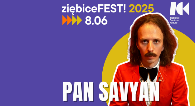 Pan Savyan kolejną gwiazdą Ziębice FEST! 2025