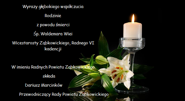 Kondolencje dla rodziny Śp. Waldemara Wiei w imieniu radnych Powiatu Ząbkowickiego, składa Dariusz Marcinków- przewodniczący Rady Powiatu Ząbkowickiego 

