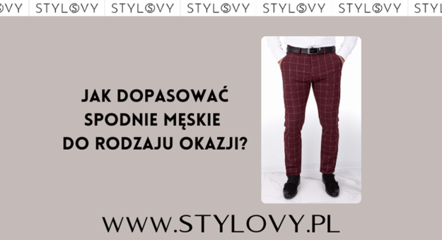 Jak dopasować spodnie męskie do rodzaju okazji?