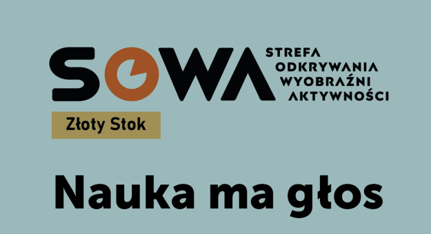 SOWA Złoty Stok zaprasza na spotkanie z cyklu „Nauka ma głos”